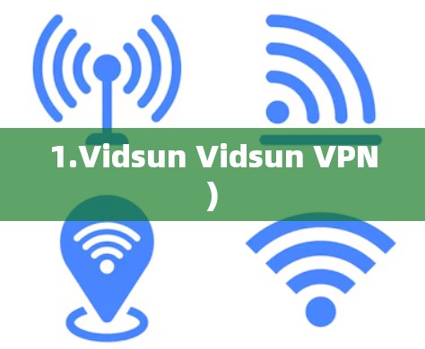 1.Vidsun Vidsun VPN) 1.Vidsun Vidsun VPN)