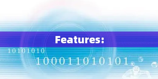 Features:
