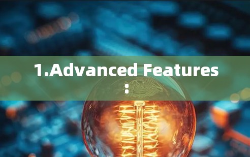 1.Advanced Features: 1.Advanced Features: