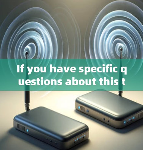 If you have specific questions about this topic,feel free to ask!